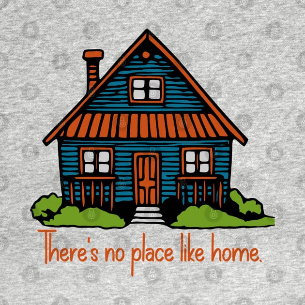 There's No Place Like Home by KayBee Gift Shop